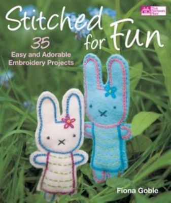 Stitched for Fun: 35 Easy and Adorable Embroidery Projects (35 вышитых проектов) скачать