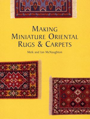 Making Miniature Oriental Rugs & Carpets (Создание миниатюрных восточных ковров) скачать