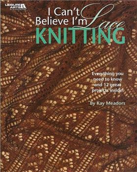 I Can`t Believe I`m Lace Knitting